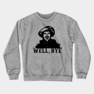 Tombstone - Well, Bye Crewneck Sweatshirt